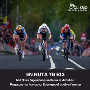 EN RUTA T6 E13 - Mattias Skjelmose se lleva la Amstel. Pogacar es humano. Evenepoel vuelve fuerte