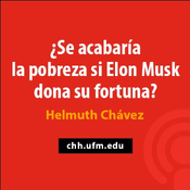 Helmuth Chávez: ¿Se acabaría la pobreza si Elon Musk donara su fortuna a los pobres?