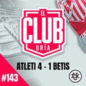 ATLETI 4 - 1 - BETIS | Club Uría #143