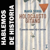 15-MAY-25: Hablemos de Historia. «Holocausto gitano. El genocidio romaní bajo el nazismo»