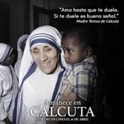 Amanece en Calcuta-Santa Teresa de Calcuta, la madre espiritual de grandes personas y su defensa de la vida