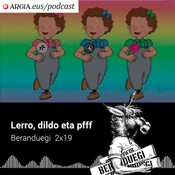 Beranduegi 2x19: Lerro, dildo eta pfff