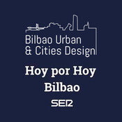 Hábitat Urbano - Bilbao Urban & Cities Design - Cadena Ser- Hoy por Hoy - 