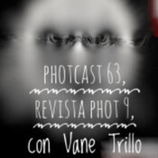 Photcast 63, Revista phot 9, con Vanesa Trillo