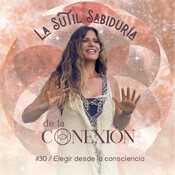 # 30 - Elegir desde la consciencia.