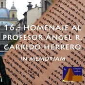 Homenaje al profesor Ángel R. Garrido Herrero, in memoriam - #BibliotecadeTombuctú (01x16) #podcastTHT (10x16) 06abr16 