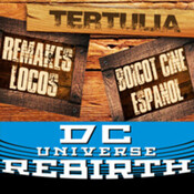 LODE 7x26 TERTULIAS: Remakes Locos + Boicot al Cine Español / DC Rebirth