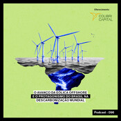O avanço da eólica offshore e o protagonismo do Brasil na descarbonização mundial
