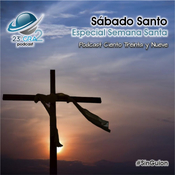 Podcast 139 - Especial Semana Santa - Sábado Santo - 23gra2