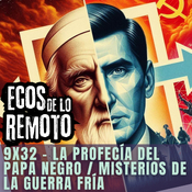 Misterios de la Guerra Fría + La profecía del nuevo papa - EDLR 9x32