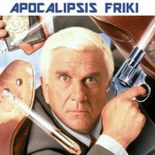 Apocalipsis Friki 030 - Agárralo como puedas (The Naked Gun)