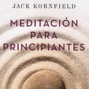 Meditación para principiantes (Jack Kornfield)
