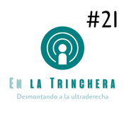En la Trinchera #21 - La extrema derecha al asalto de Europa