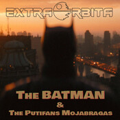 EXTRA-ÓRBITA - The BATMAN & The Putifans Mojabragas