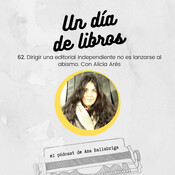 62. Dirigir una editorial independiente no es lanzarse al vacío. Con Alicia Arés