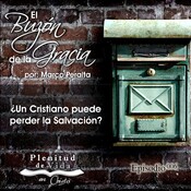 006.- El Buzón de la Gracia - ¿Un cristiano puede perder la salvación?