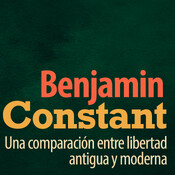 Benjamin Constant: una comparación entre libertad antigua y moderna