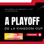 #PreambuloROYAL45 : Analizamos las J3 y J4 de la #kingdomcup. Previsiones para playoff