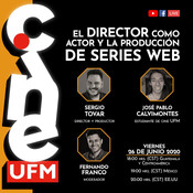 Cine UFM Live: El director como actor y la producción de series web