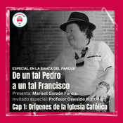 La Banca del Parque - De un tal Pedro a un tal Francisco - Cap1 - Oswaldo Martínez - Orígenes de la Iglesia Católica