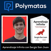 #47 (Entre Polymatas) Aprendizaje Infinito con Sergio San Juan
