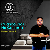 Cuando Dios No Contesta - Zamson García C. - Visión CDMX