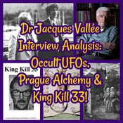 Dr Jacques Vallée Interview Analysis: Occult UFOs, Prague Alchemy & King Kill 33!