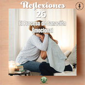 Episodio #360, Reflexion 26 (El proceso de la sanacion emocional)