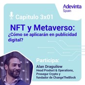 Capítulo 3x01: NFT y metaverso: ¿cómo se aplicarán en publicidad digital?
