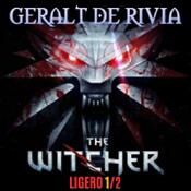 LODE 6x30 parte 1/2 –Archivo Ligero– GERALT de RIVIA the Witcher 
