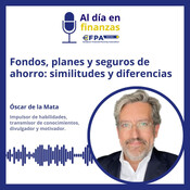 16. Fondos, planes y seguros de ahorro: similitudes y diferencias - Óscar de la Mata