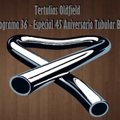 Tertulias Oldfield - Programa 36 - Especial 45 Aniversario Tubular Bells