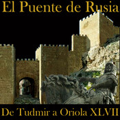 El Puente de Rusia 66. De Tudmir a Oriola 47.