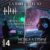 LA BARRERA DEL SO - Música a l’espai (Freqüències Insòltes)+ Spotify: un protosegell (En 15 Segons)