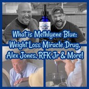 What is Methlyene Blue: Weight Loss Miracle Drug, Alex Jones, RFK Jr & More!
