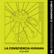 #5 Emprendedurismo e Innovación PT:2 / LA CONSCIENCIA HUMANA 