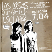 Las Cosas Que Hay Que Escuchar T07E04