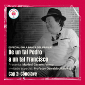 09.05.2025 - La Banca del Parque - De un tal Pedro a un tal Francisco - Cap2 - Oswaldo Martínez - Cónclave