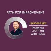 Powerful Learning with PDSA: Path for Improvement Part 8
