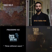 Programa 461: Trio Nilo, Oriol Vallès 4tet i Theo Hill 4tet.