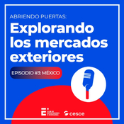 Abriendo puertas: Explorando los mercados exteriores | Episodio 3: México