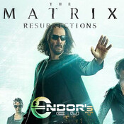 MATRIX RESURRECTIONS - Endor´s Cut