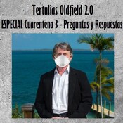 Tertulias Oldfield 2.0 - ESPECIAL Cuarentena 3 - Preguntas y Respuestas