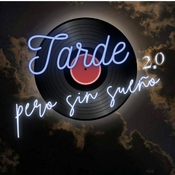 Tarde Pero Sin Sueño 2.0 2025 02 10