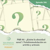 206 - P&R 46 - ¿Existe la obesidad sana? / Fotobiomodulación en artritis y artrosis