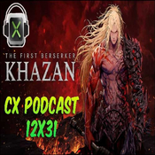 CX Podcast 12x31 - The First Berserker: Kazhan