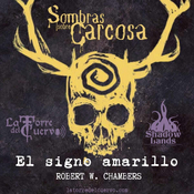 #117 Sombras de Carcosa I : El Signo Amarillo de Robert W. Chambers.