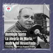 20.04.2025 - Especial de Semana Santa - Desde el corazón de la Virgen María - Domingo Santo