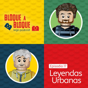 Bloque a Bloque LEGO Podcast. Episodio 17: Leyendas urbanas de LEGO