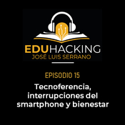 Tecnoferencia, interrupciones del smartphone y bienestar #15
